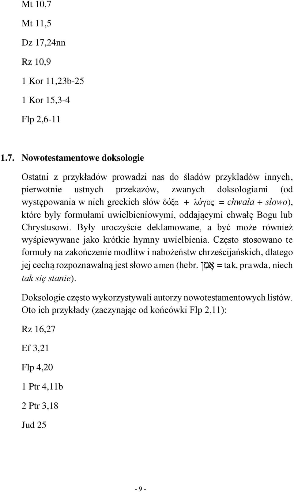 24nn Rz 10,9 1 Kor 11,23b-25 1 Kor 15,3-4 Flp 2,6-11 1.7.