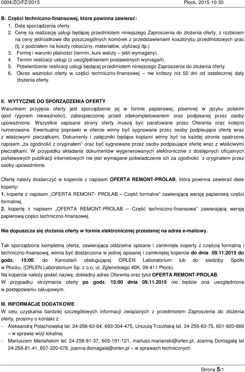 (tj. z podziałem na koszty robocizny, materiałów, utylizacji itp.) 3. Formę i warunki płatności (termin, kurs waluty jeśli wymagany). 4.