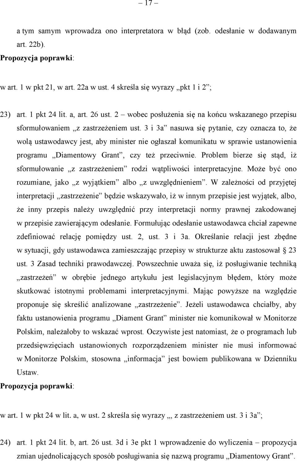 3 i 3a nasuwa się pytanie, czy oznacza to, że wolą ustawodawcy jest, aby minister nie ogłaszał komunikatu w sprawie ustanowienia programu Diamentowy Grant, czy też przeciwnie.