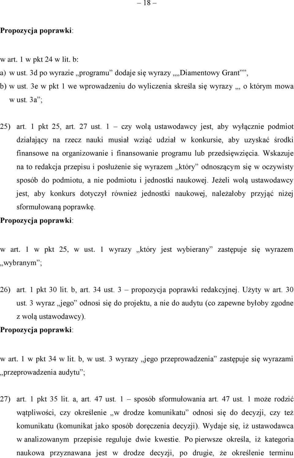 1 czy wolą ustawodawcy jest, aby wyłącznie podmiot działający na rzecz nauki musiał wziąć udział w konkursie, aby uzyskać środki finansowe na organizowanie i finansowanie programu lub przedsięwzięcia.