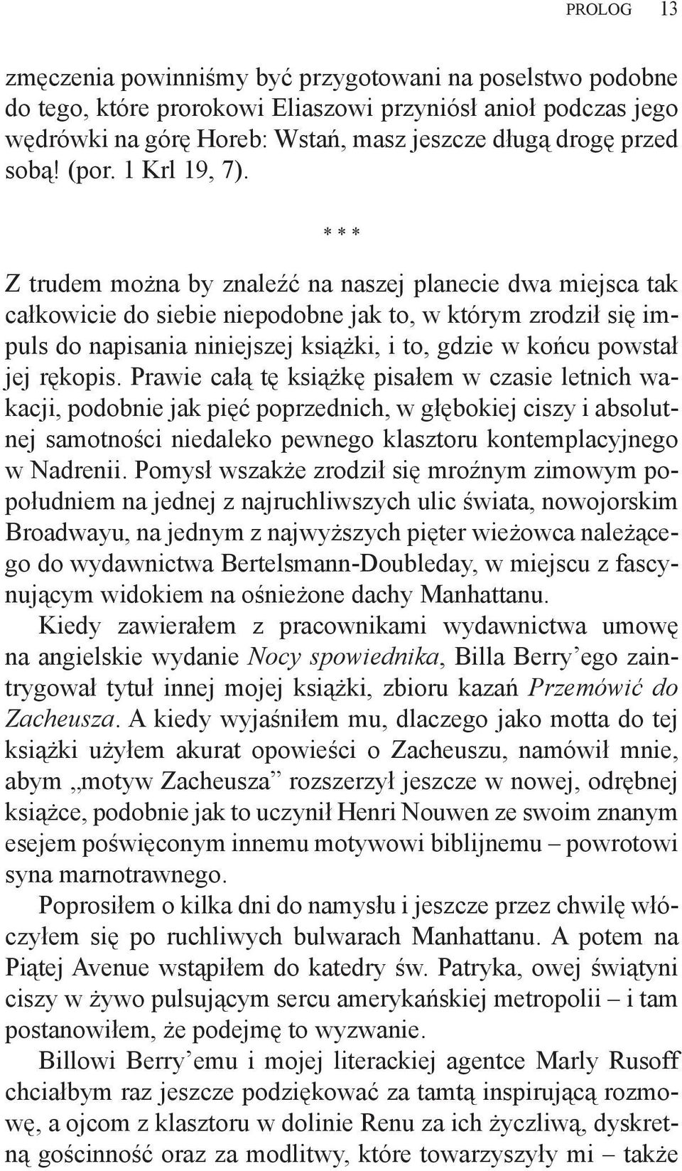 * * * Z trudem można by znaleźć na naszej planecie dwa miejsca tak całkowicie do siebie niepodobne jak to, w którym zrodził się impuls do napisania niniejszej książki, i to, gdzie w końcu powstał jej