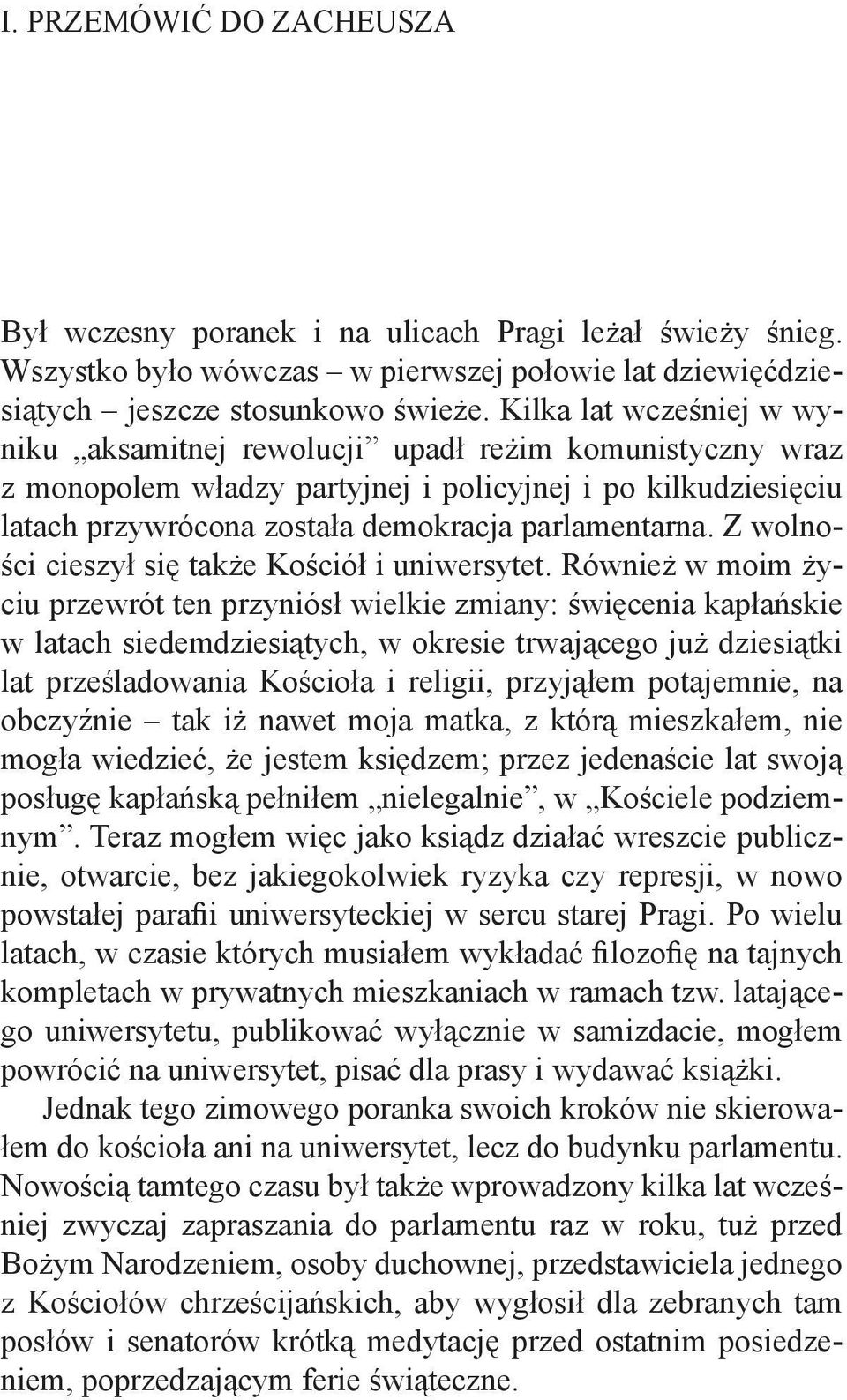 Z wolności cieszył się także Kościół i uniwersytet.