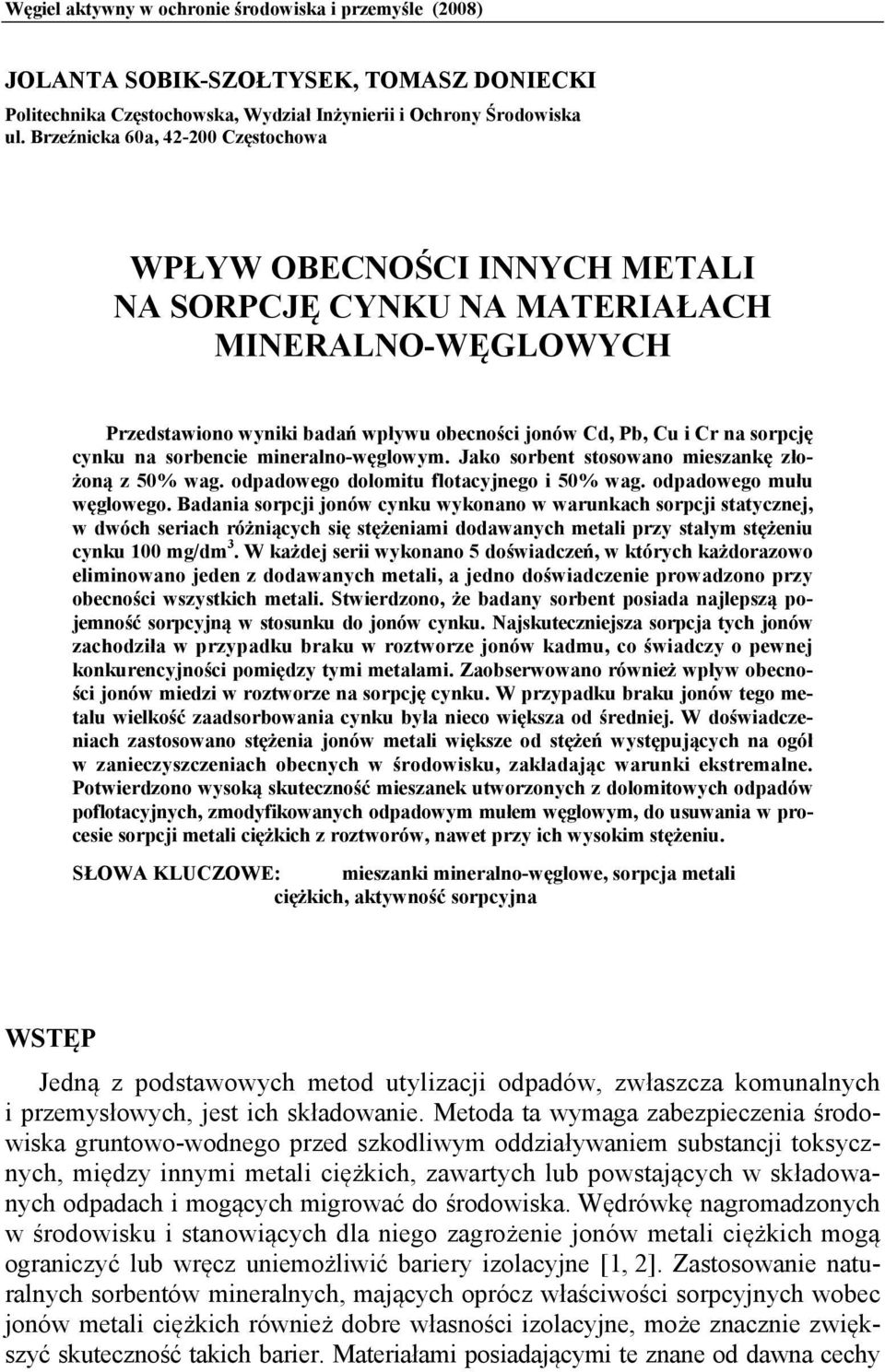 na sorbencie mineralno-węglowym. Jako sorbent stosowano mieszankę złożoną z 50% wag. odpadowego dolomitu flotacyjnego i 50% wag. odpadowego mułu węglowego.