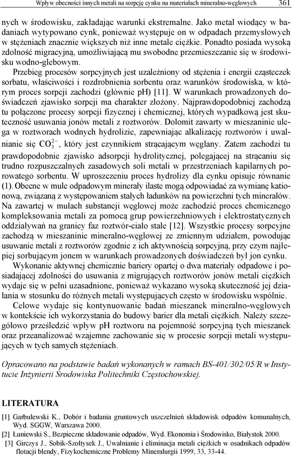 Ponadto posiada wysoką zdolność migracyjną, umożliwiającą mu swobodne przemieszczanie się w środowisku wodno-glebowym.