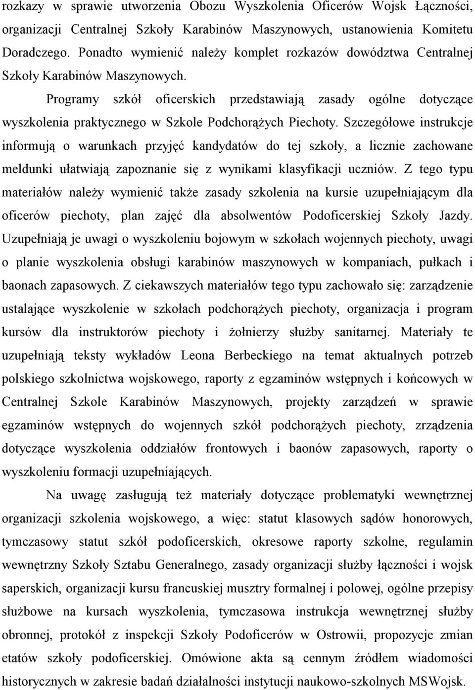 Programy szkół oficerskich przedstawiają zasady ogólne dotyczące wyszkolenia praktycznego w Szkole Podchorążych Piechoty.