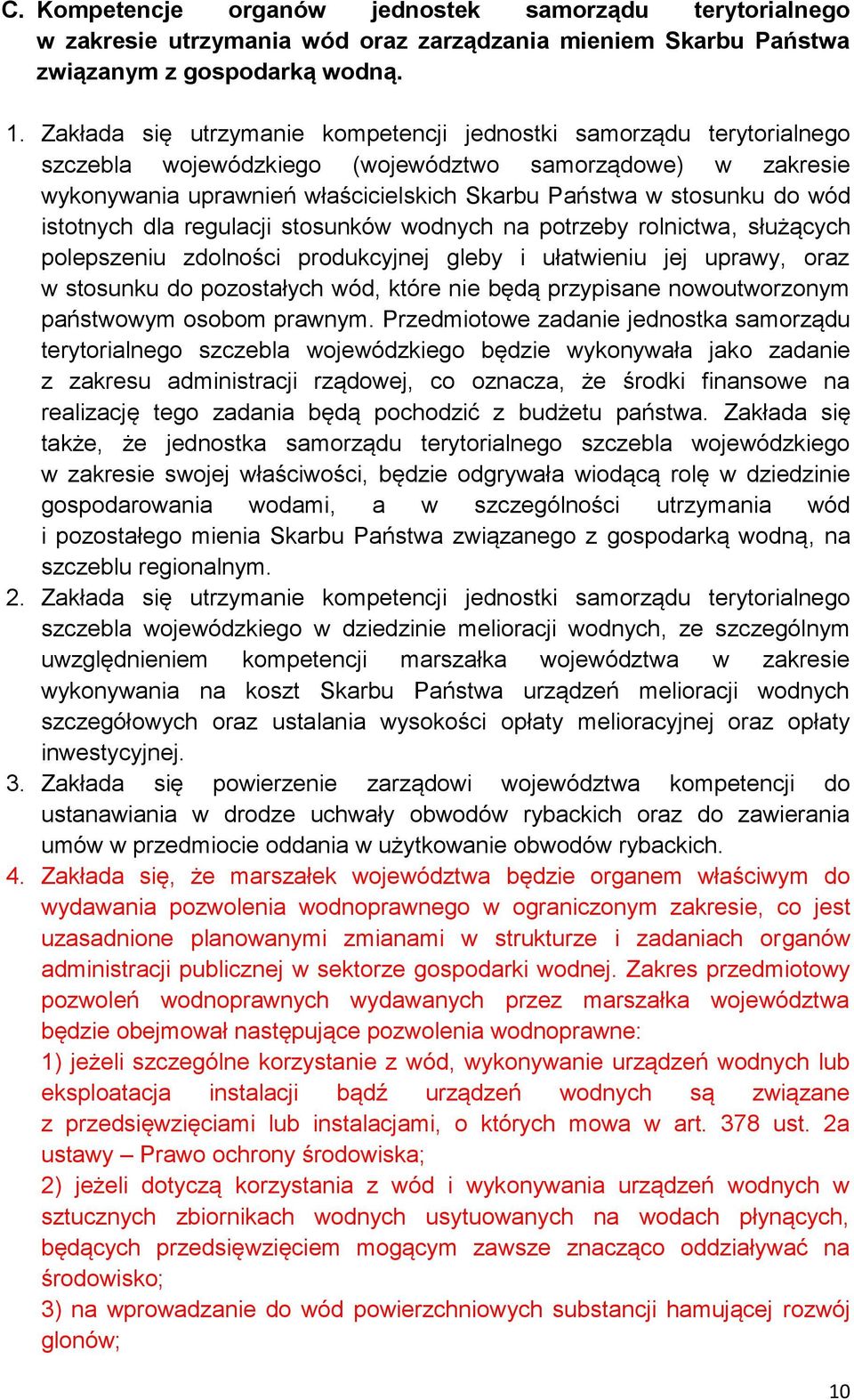 wód istotnych dla regulacji stosunków wodnych na potrzeby rolnictwa, służących polepszeniu zdolności produkcyjnej gleby i ułatwieniu jej uprawy, oraz w stosunku do pozostałych wód, które nie będą