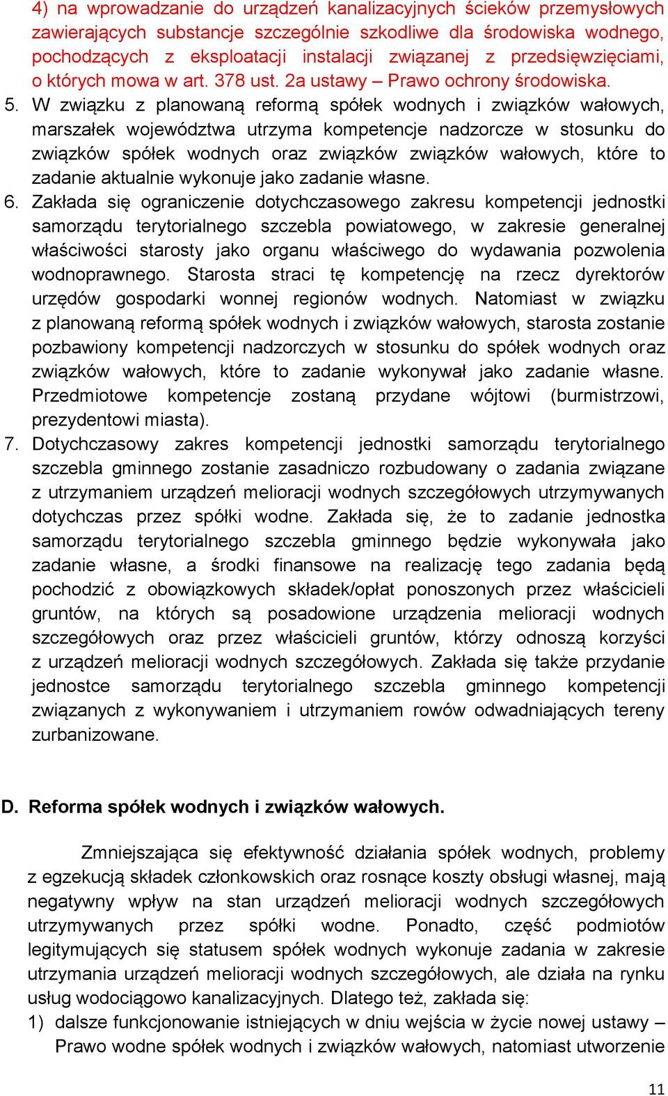 W związku z planowaną reformą spółek wodnych i związków wałowych, marszałek województwa utrzyma kompetencje nadzorcze w stosunku do związków spółek wodnych oraz związków związków wałowych, które to