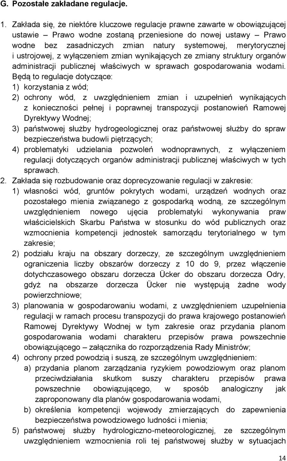 i ustrojowej, z wyłączeniem zmian wynikających ze zmiany struktury organów administracji publicznej właściwych w sprawach gospodarowania wodami.