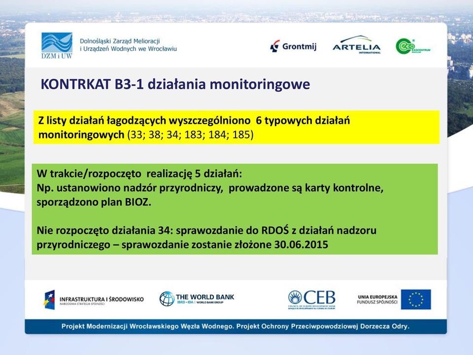 ustanowiono nadzór przyrodniczy, prowadzone są karty kontrolne, sporządzono plan BIOZ.