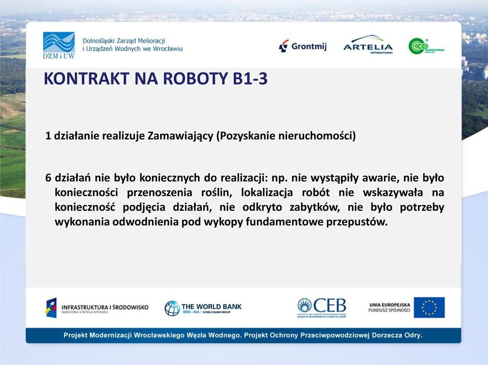 nie wystąpiły awarie, nie było konieczności przenoszenia roślin, lokalizacja robót nie