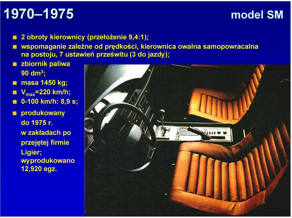 jazdy); zbiornik paliwa 90 dm 3 ; masa 1450 kg; V max =220 km/h; 0-100 km/h: 8,9 s;