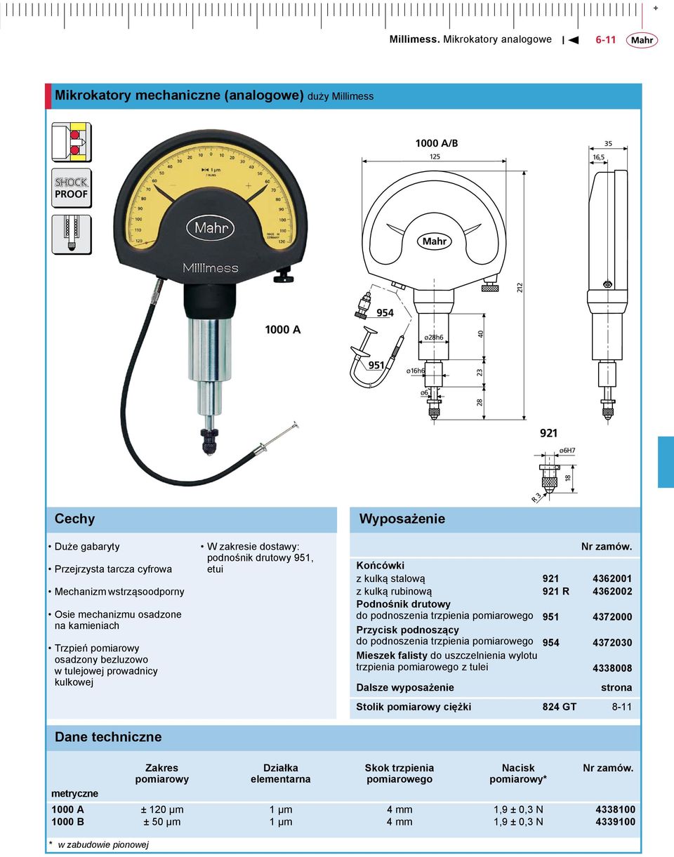 Końcówki z kulką stalową 921 4362001 z kulką rubinową 921 R 4362002 Podnośnik drutowy do podnoszenia trzpienia pomiarowego 951 4372000 Przycisk podnoszący do podnoszenia trzpienia pomiarowego 954