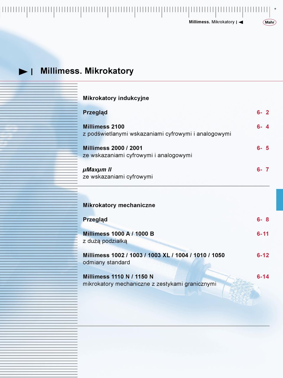 Millimess 2000 / 2001 ze wskazaniami cyfrowymi i analogowymi 6-5 µmaxµm II ze wskazaniami cyfrowymi 6-7 Mikrokatory