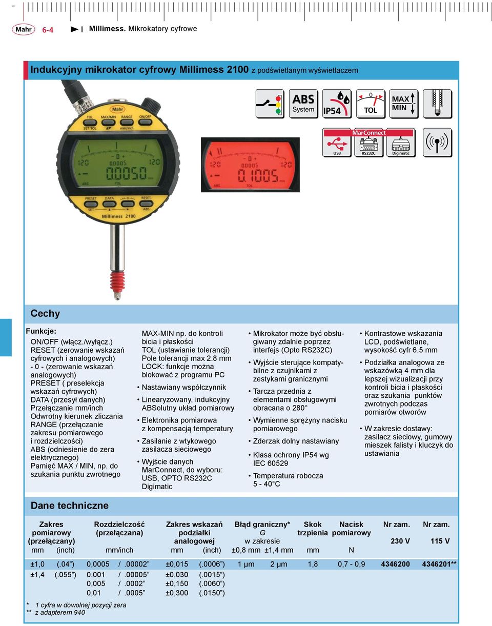 ) RESET (zerowanie wskazań cyfrowych i analogowych) - 0 - (zerowanie wskazań analogowych) PRESET ( preselekcja wskazań cyfrowych) DATA (przesył danych) Przełączanie mm/inch Odwrotny kierunek