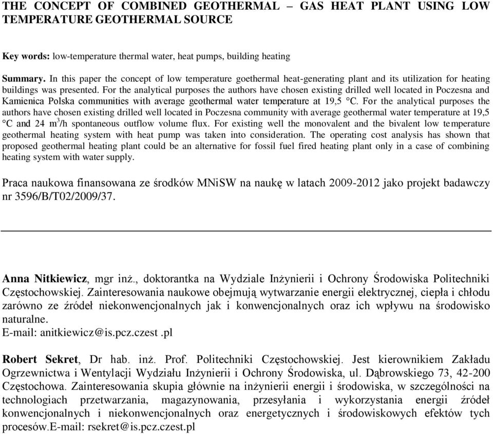 For the analytical purposes the authors have chosen existing drilled well located in Poczesna and Kamienica Polska communities with average geothermal water temperature at 19,5 C.