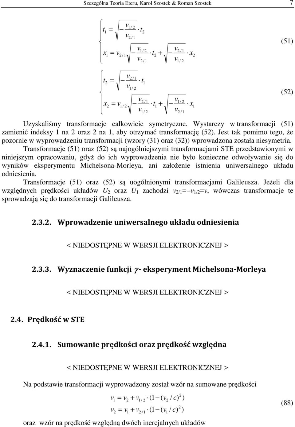 Tranformaje 5 oraz 5 ą najogólniejzymi ranformajami ST rzedawionymi w niniejzym oraowaniu, gdyż do ih wyrowadzenia nie było koniezne odwoływanie ię do wyników ekerymenu Mihelona-Morleya, ani