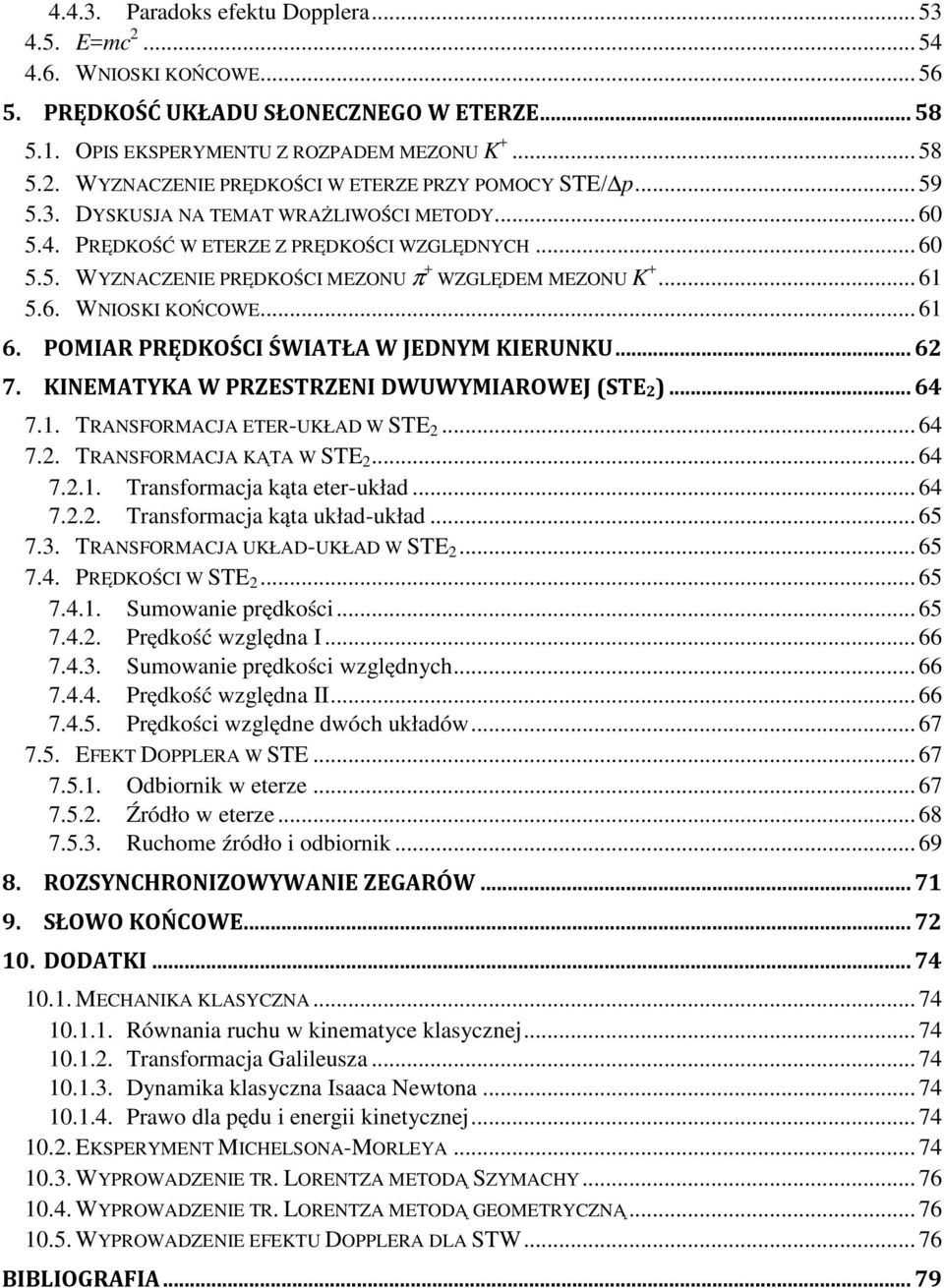 POMIAR PRĘKOŚCI ŚWIATŁA W JNYM KIRUNKU... 6 7. KINMATYKA W PRZSTRZNI WUWYMIAROWJ ST... 64 7.. TRANSFORMACJA TR-UKŁA W ST... 64 7.. TRANSFORMACJA KĄTA W ST... 64 7... Tranformaja kąa eer-układ... 64 7... Tranformaja kąa układ-układ.