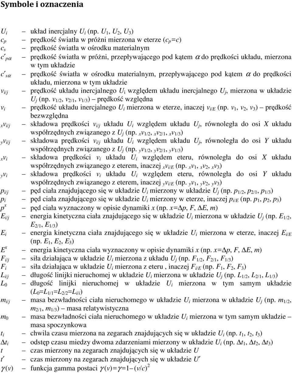 maerialnym, rzeływająego od kąem do rędkośi układu, mierzona w ym układzie ij rędkość układu inerjalnego U i względem układu inerjalnego U j, mierzona w układzie U j n.