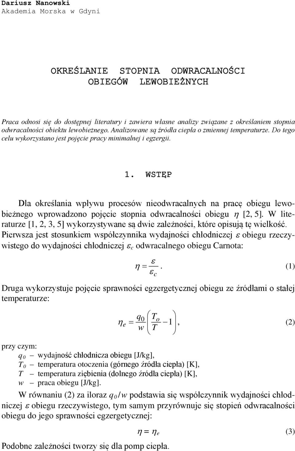 . WĘP Dla określania płyu procesó nieodracalnych na pracę obiegu leobieżnego proadzono pojęcie stopnia odracalności obiegu η [, 5].