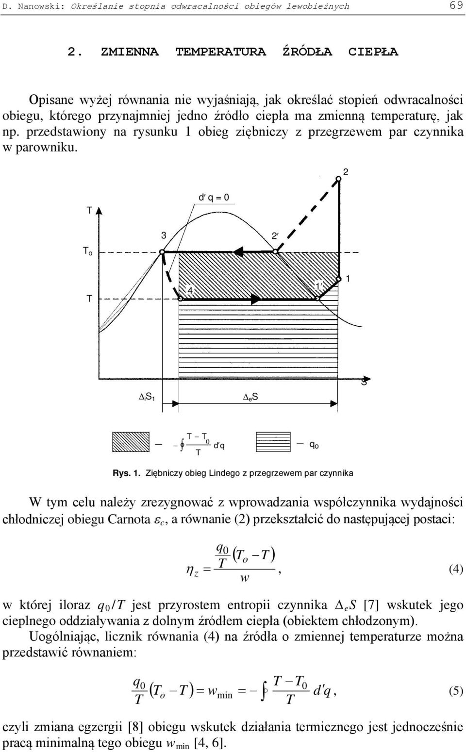 przedstaiony na rysunku obieg ziębniczy z przegrzeem par czynnika paroniku. d = 3 o 4 i e d o Rys.