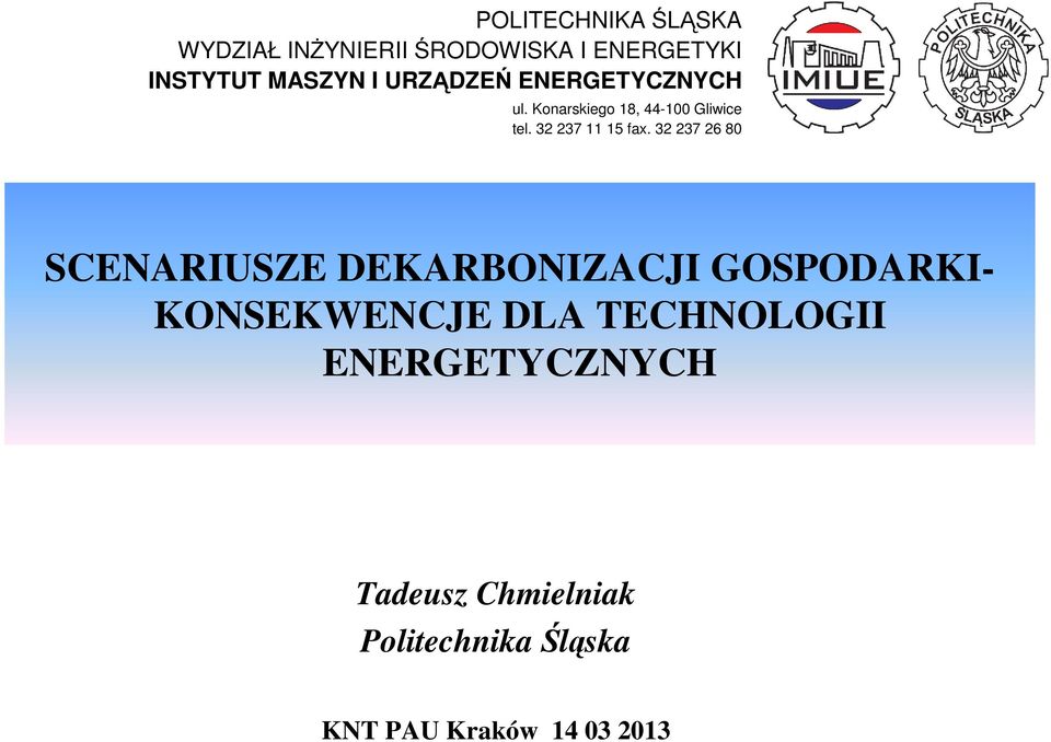 32 237 26 80 SCENARIUSZE DEKARBONIZACJI GOSPODARKI- KONSEKWENCJE DLA TECHNOLOGII