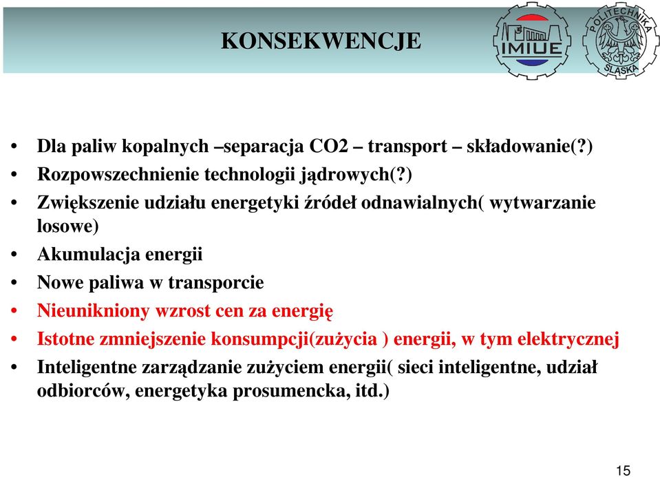 transporcie Nieunikniony wzrost cen za energię Istotne zmniejszenie konsumpcji(zużycia ) energii, w tym