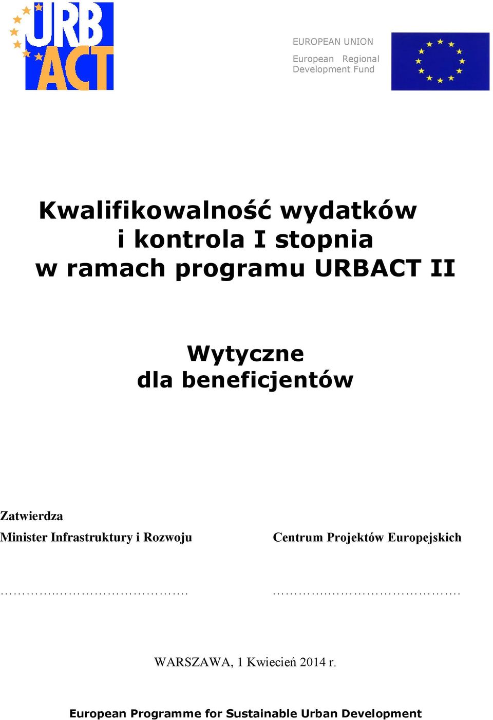 Zatwierdza Minister Infrastruktury i Rozwoju Centrum Projektów Europejskich.