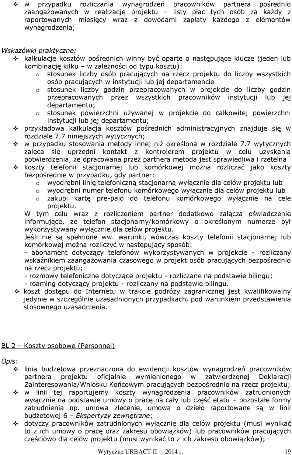 pracujących na rzecz projektu do liczby wszystkich osób pracujących w instytucji lub jej departamencie o stosunek liczby godzin przepracowanych w projekcie do liczby godzin przepracowanych przez