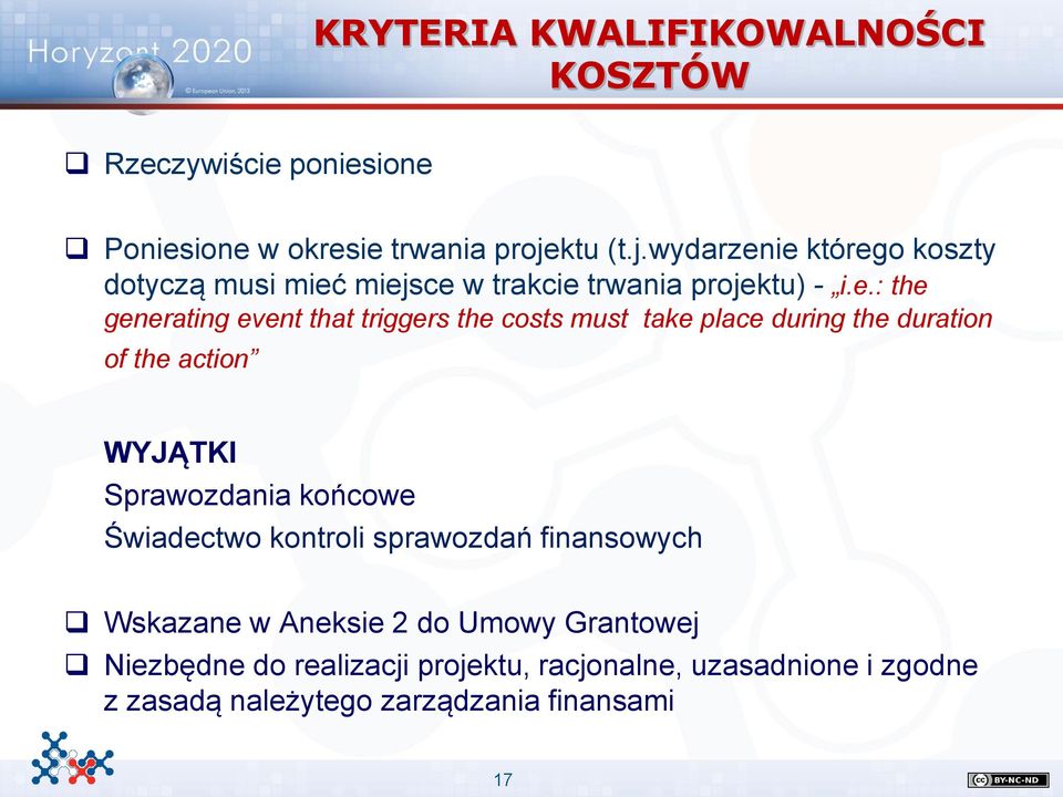 ie którego koszty dotyczą musi mieć miejsce w trakcie trwania projektu) - i.e.: the generating event that triggers the costs