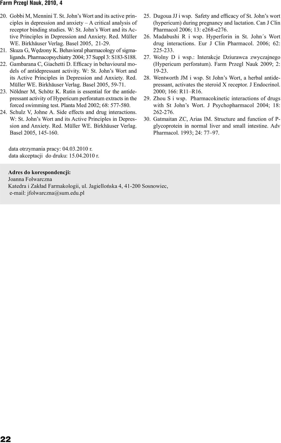 Pharmacopsychiatry 2004; 37 Suppl 3: S183-S188. 22. Gambarana C, Giachetti D. Efficacy in behavioural models of antidepressant activity. W: St.