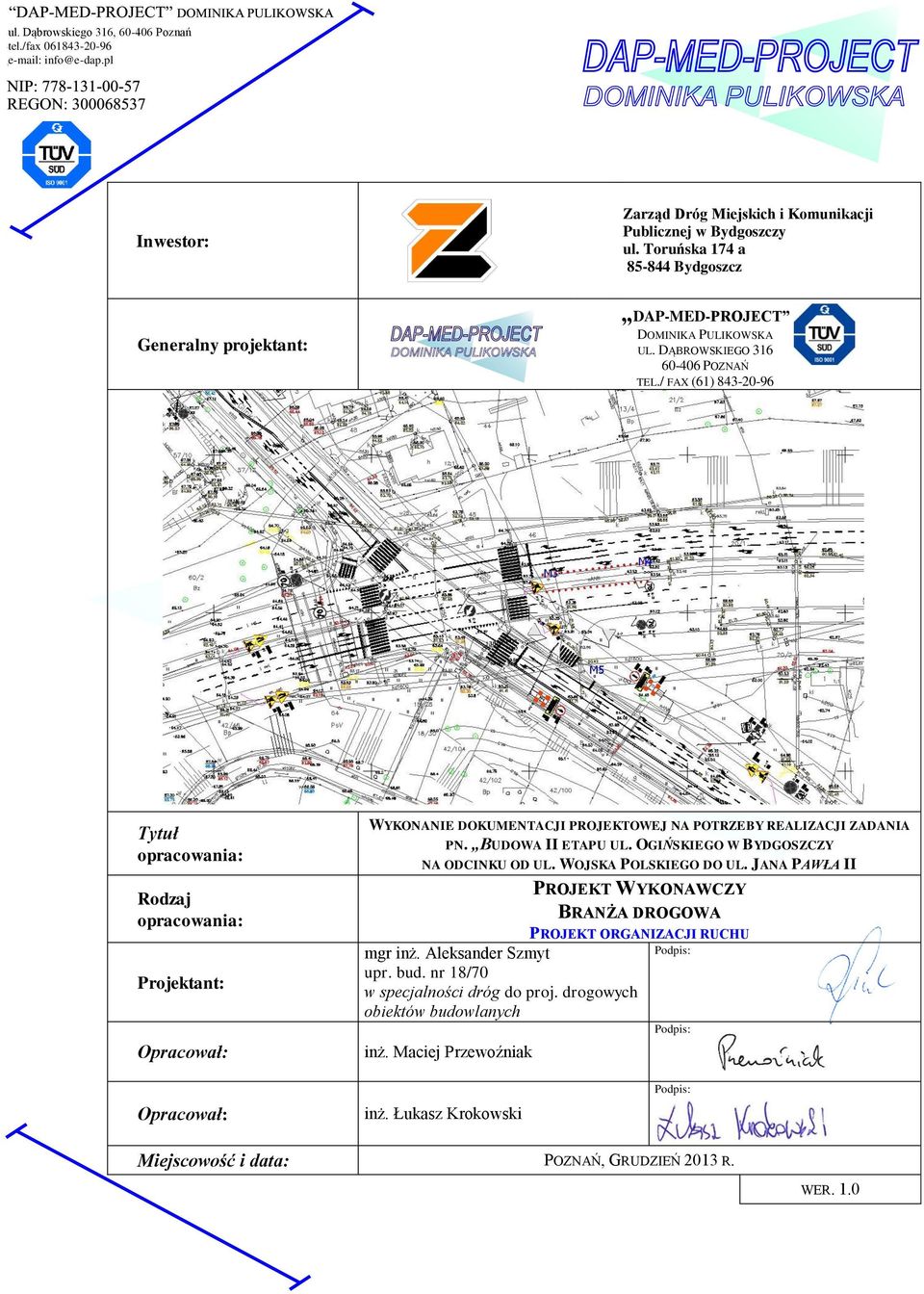 / FAX (61) 843-20-96 Tytuł opracowania: Rodzaj opracowania: Projektant: Opracował: WYKONANIE DOKUMENTACJI PROJEKTOWEJ NA POTRZEBY REALIZACJI ZADANIA PN. BUDOWA II ETAPU UL.