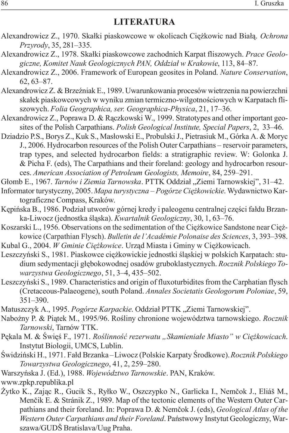 Nature Conservation, 62, 63 87. Alexandrowicz Z. & BrzeŸniak E., 1989.