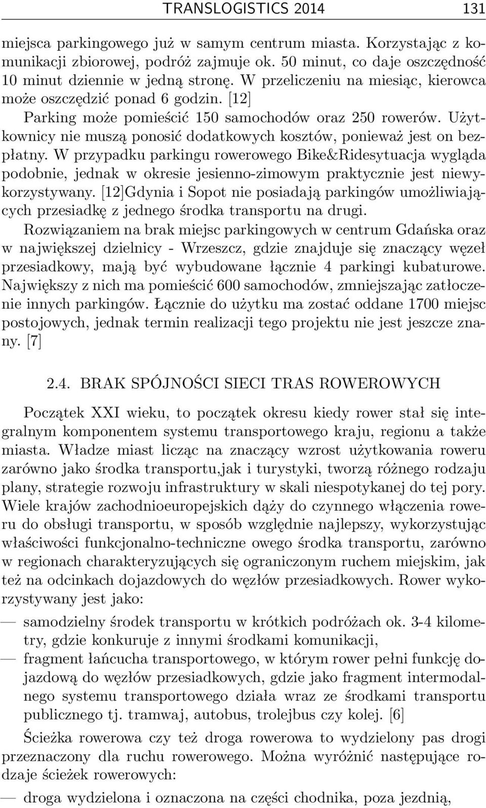 Użytkownicy nie muszą ponosić dodatkowych kosztów, ponieważ jest on bezpłatny.