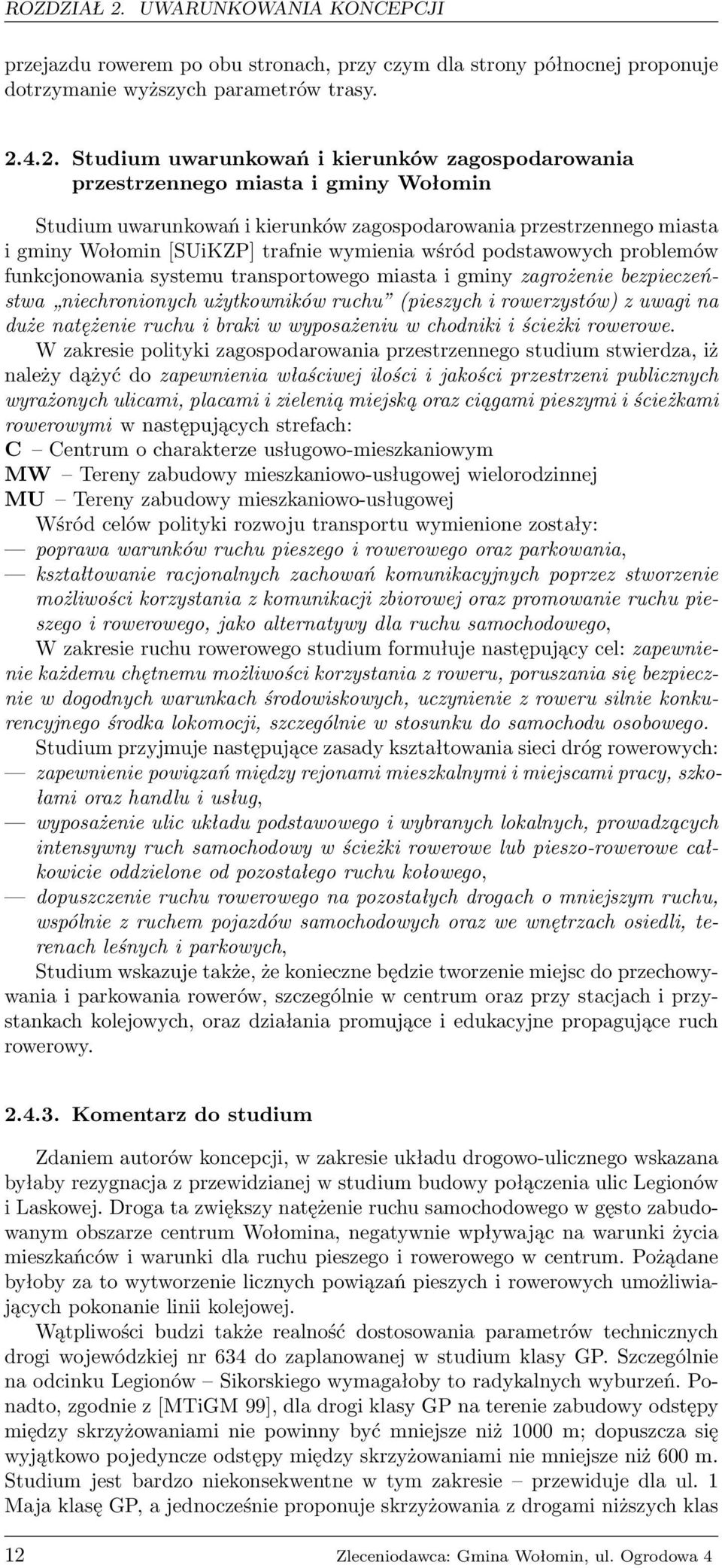 4.2. Studium uwarunkowań i kierunków zagospodarowania przestrzennego miasta i gminy Wołomin Studium uwarunkowań i kierunków zagospodarowania przestrzennego miasta i gminy Wołomin [SUiKZP] trafnie