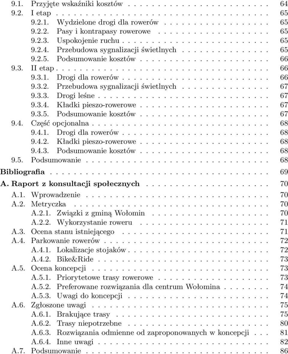 ................................... 66 9.3.1. Drogi dla rowerów......................... 66 9.3.2. Przebudowa sygnalizacji świetlnych............... 67 9.3.3. Drogi leśne............................. 67 9.3.4.