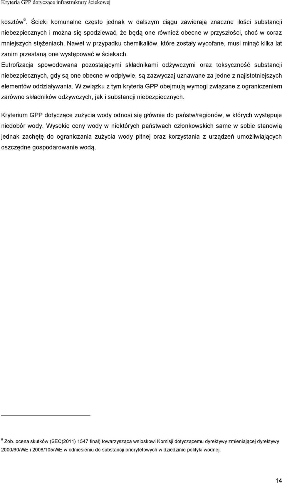 Nawet w przypadku chemikaliów, które zostały wycofane, musi minąć kilka lat zanim przestaną one występować w ściekach.