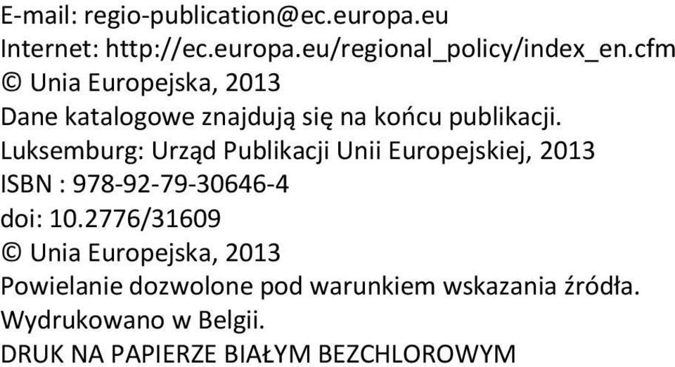 Luksemburg: Urząd Publikacji Unii Europejskiej, 2013 ISBN : 978-92-79-30646-4 doi: 10.