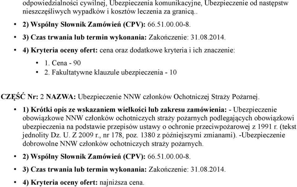 Fakultatywne klauzule ubezpieczenia - 10 CZĘŚĆ Nr: 2 NAZWA: Ubezpieczenie NNW członków Ochotniczej Straży Pożarnej.