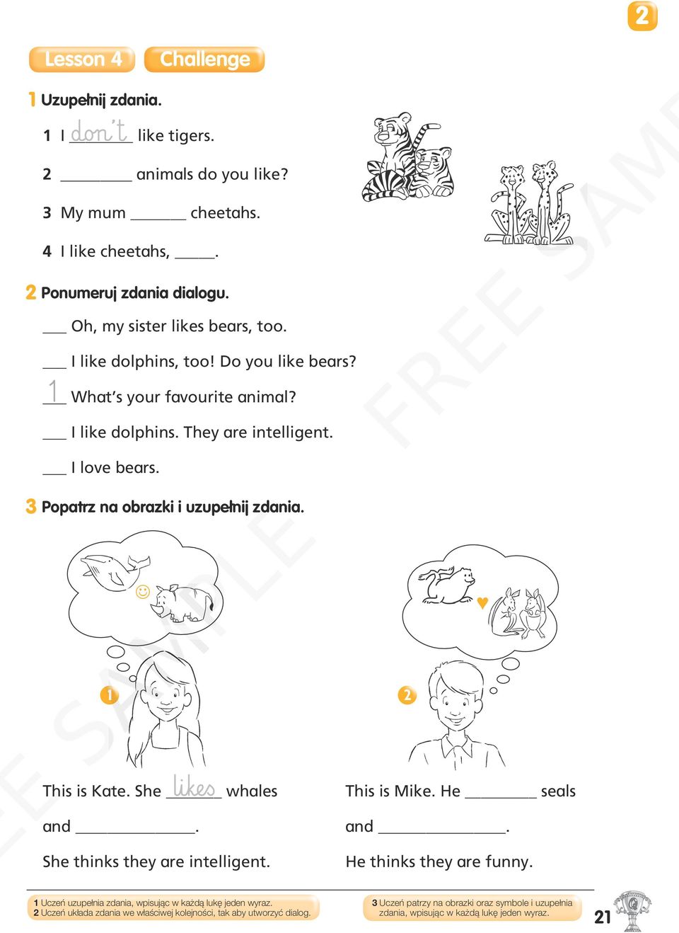 3 Popatrz na obrazki i uzupełnij zdania. J 1 2 This is Kate. She whales and. She thinks they are intelligent. This is Mike. He seals and. He thinks they are funny.