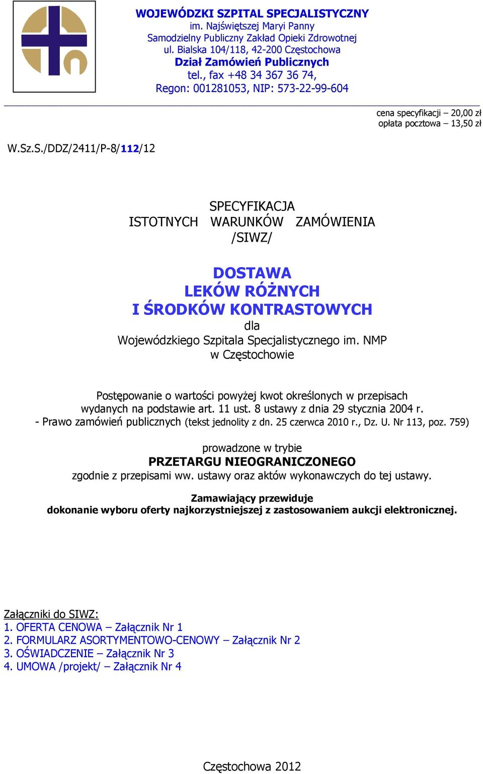 .S./DDZ/2411/P-8/112/12 SPECYFIKACJA ISTOTNYCH WARUNKÓW ZAMÓWIENIA /SIWZ/ DOSTAWA LEKÓW RÓŻNYCH I ŚRODKÓW KONTRASTOWYCH dla Wojewódzkiego Szpitala Specjalistycznego im.