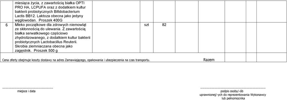 Z zawartością białka serwatkowego częściowo zhydrolizowanego, z dodatkiem kultur bakterii probiotycznych Lactobacillus Reuterii.