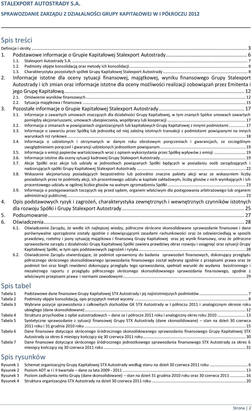 Informacje istotne dla oceny sytuacji finansowej, majątkowej, wyniku finansowego Grupy Stalexport Autostrady i ich zmian oraz informacje istotne dla oceny możliwości realizacji zobowiązań przez