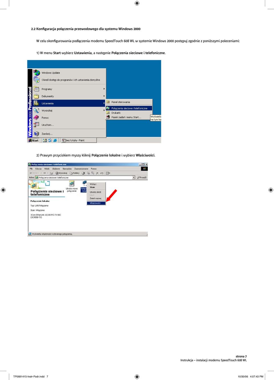 2 Konfiguracja połączenia przewodowego dla systemu Windows 2000 W celu skonfig urowania podłączenia modemu SpeedTouch 608 WL w systemie Windows W celu skonfig 2000urowania postępuj zgodnie