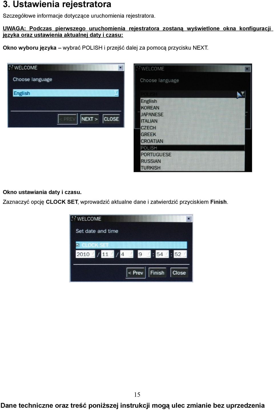 ustawienia aktualnej daty i czasu: Okno wyboru języka wybrać POLISH i przejść dalej za pomocą przycisku