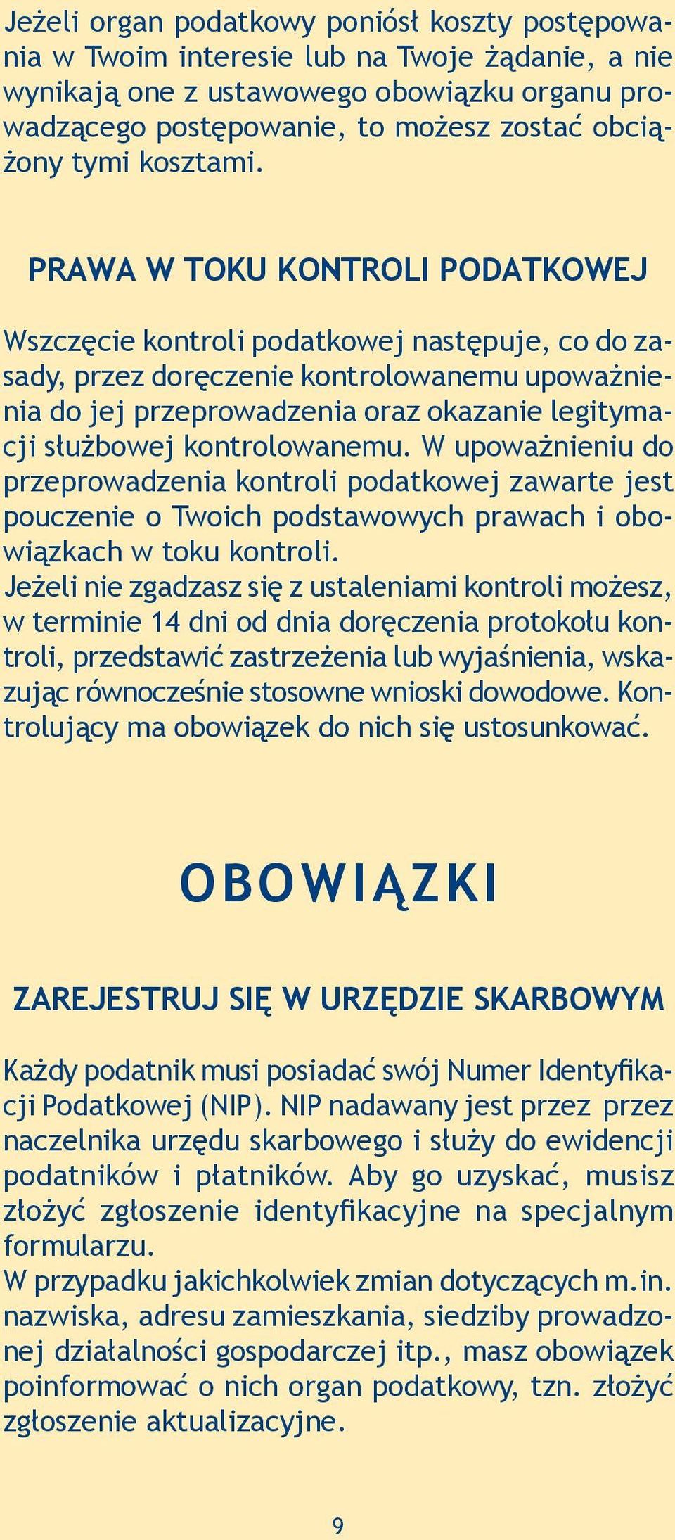 PRAWA W TOKU KONTROLI PODATKOWEJ Wszczęcie kontroli podatkowej następuje, co do zasady, przez doręczenie kontrolowanemu upoważnienia do jej przeprowadzenia oraz okazanie legitymacji służbowej