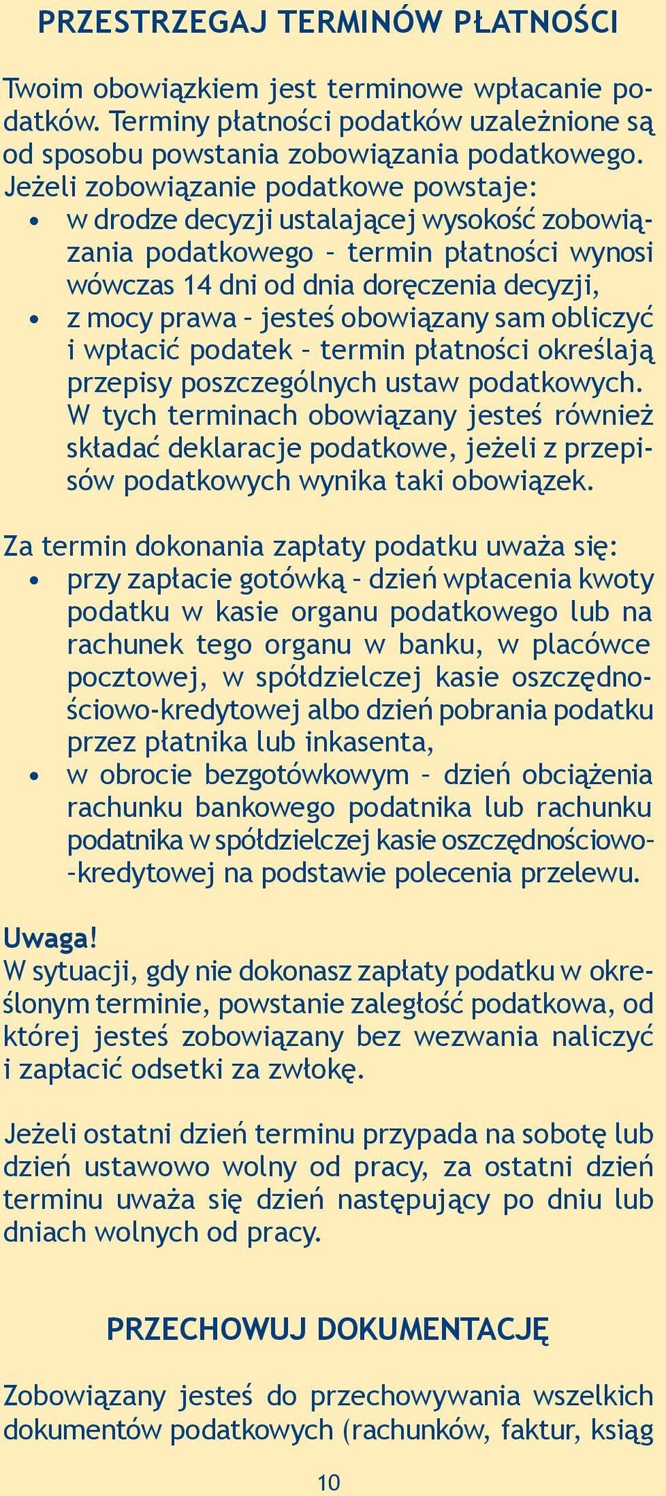 obowiązany sam obliczyć i wpłacić podatek termin płatności określają przepisy poszczególnych ustaw podatkowych.