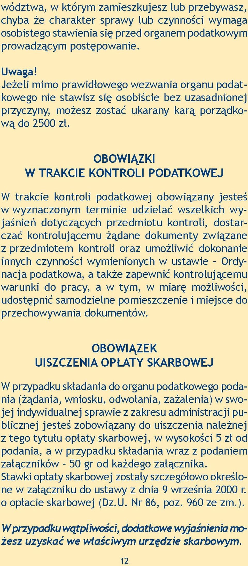 OBOWIĄZKI W TRAKCIE KONTROLI PODATKOWEJ W trakcie kontroli podatkowej obowiązany jesteś w wyznaczonym terminie udzielać wszelkich wyjaśnień dotyczących przedmiotu kontroli, dostarczać kontrolującemu