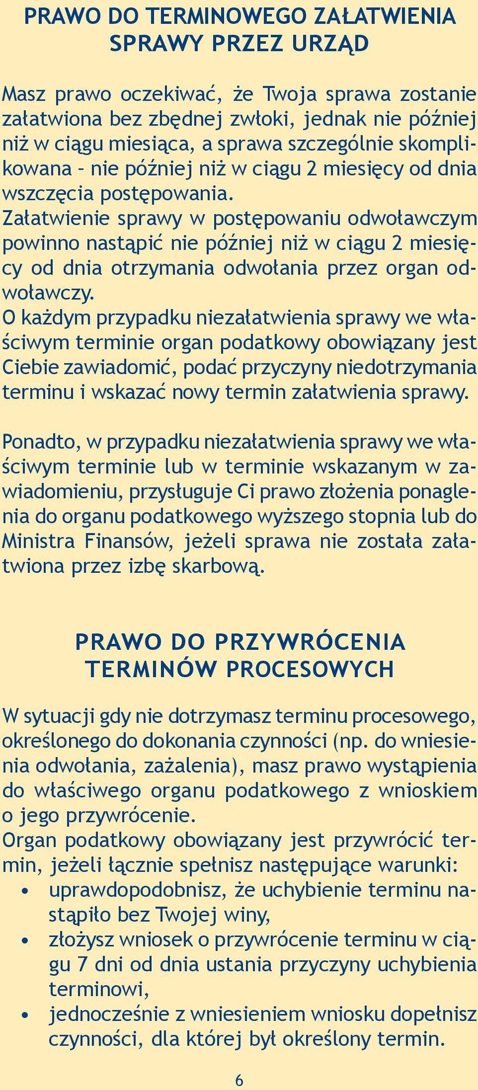 Załatwienie sprawy w postępowaniu odwoławczym powinno nastąpić nie później niż w ciągu 2 miesięcy od dnia otrzymania odwołania przez organ odwoławczy.