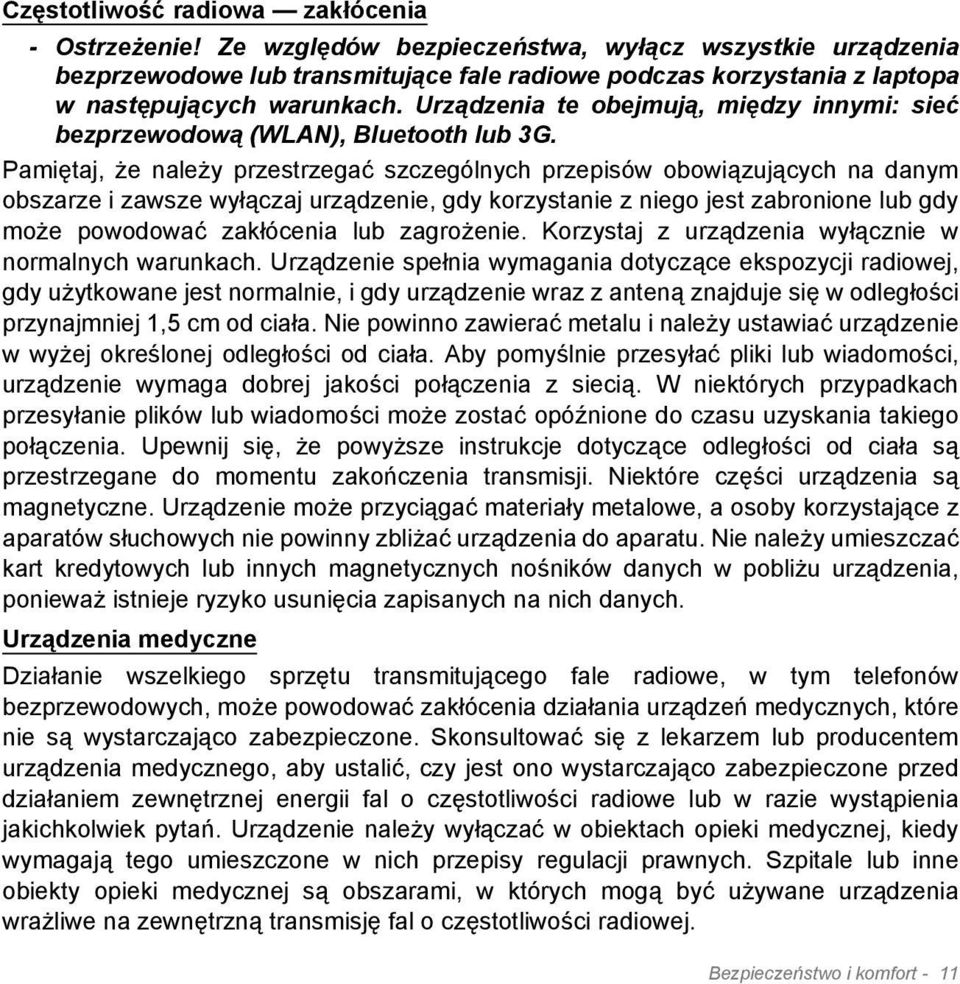 Urządzenia te obejmują, między innymi: sieć bezprzewodową (WLAN), Bluetooth lub 3G.