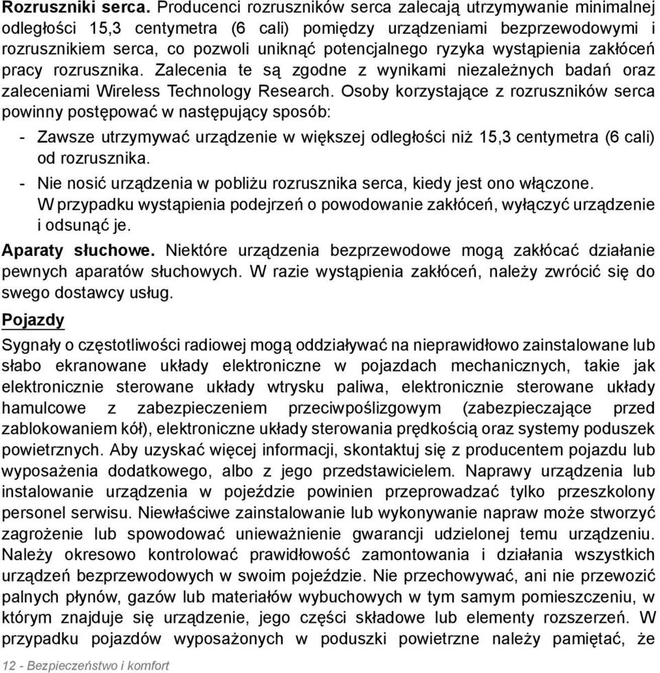 wystąpienia zakłóceń pracy rozrusznika. Zalecenia te są zgodne z wynikami niezależnych badań oraz zaleceniami Wireless Technology Research.